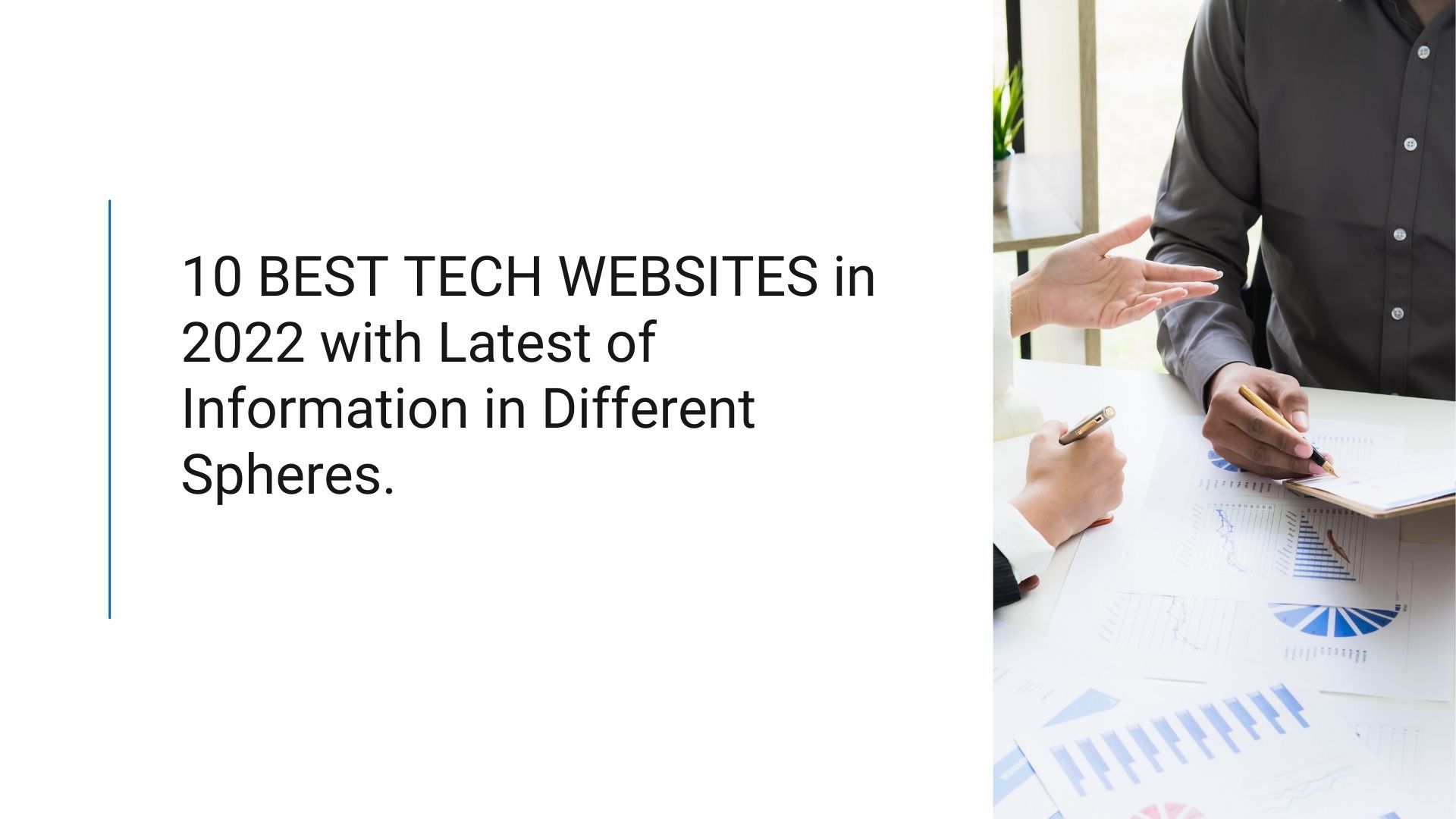 10 BEST TECH WEBSITES in 2022 with latest of information in different spheres. 