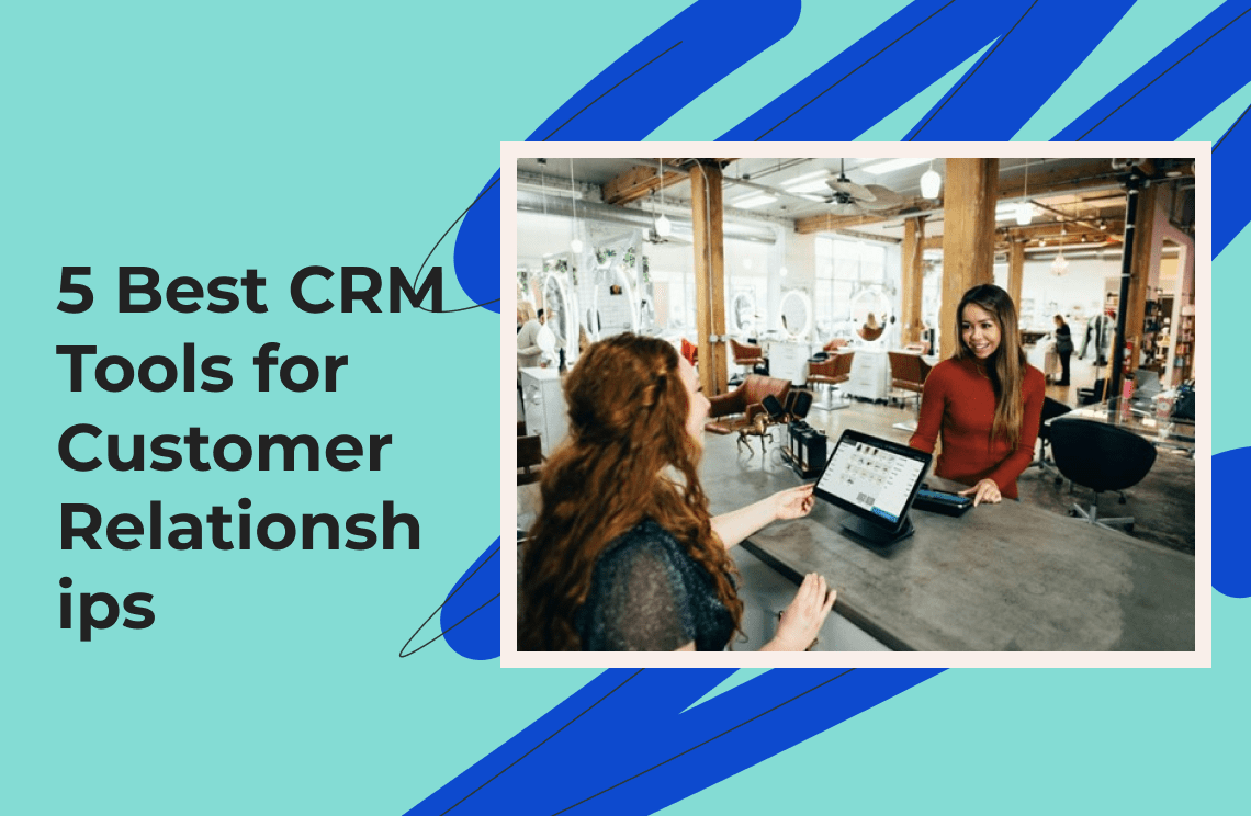 5 Best CRM Tools for Growth to Revolutionize Your Customer Relationships