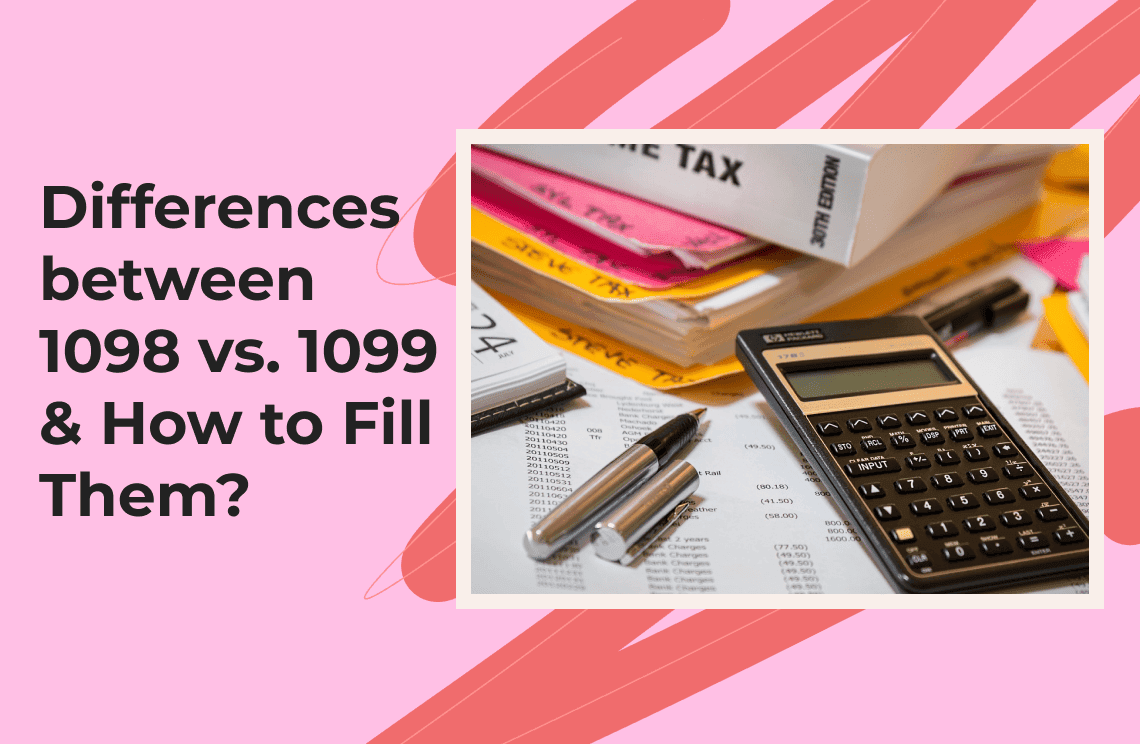 Differences between 1098 vs. 1099 & How to Fill Them