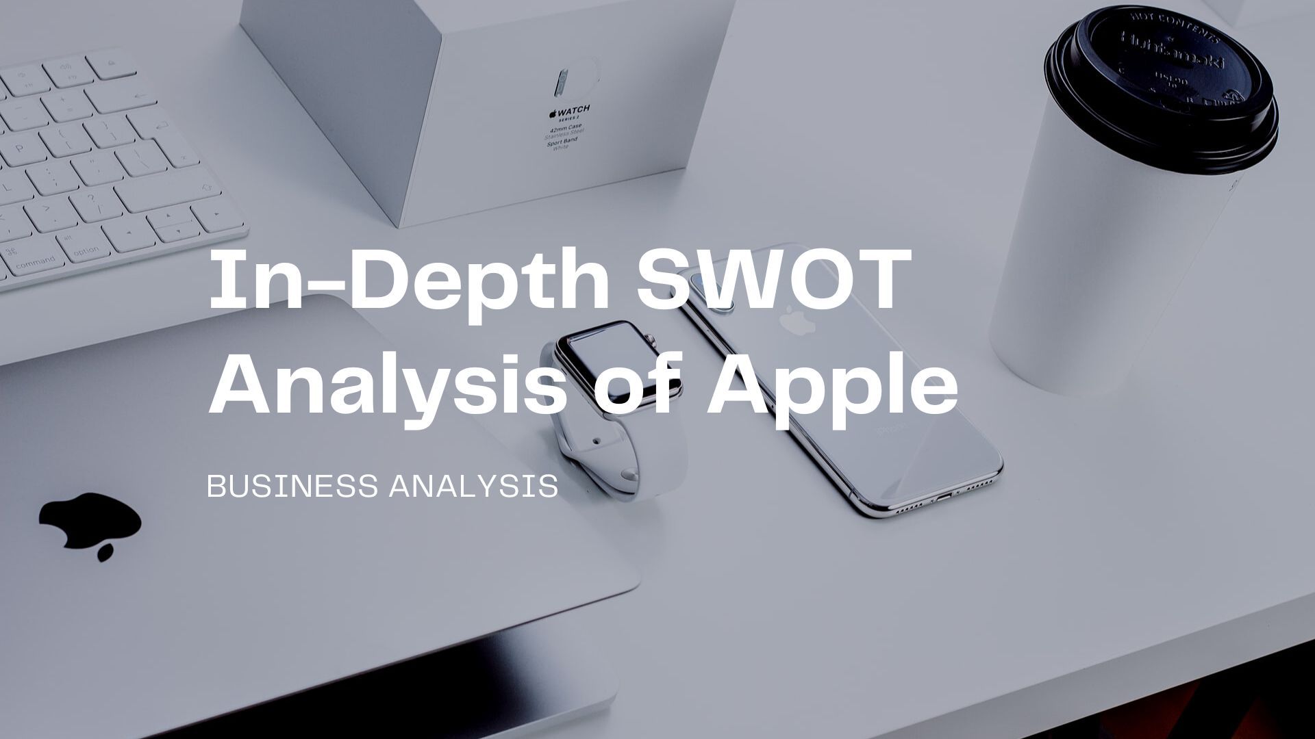 In-Depth SWOT Analysis of Apple.jpg