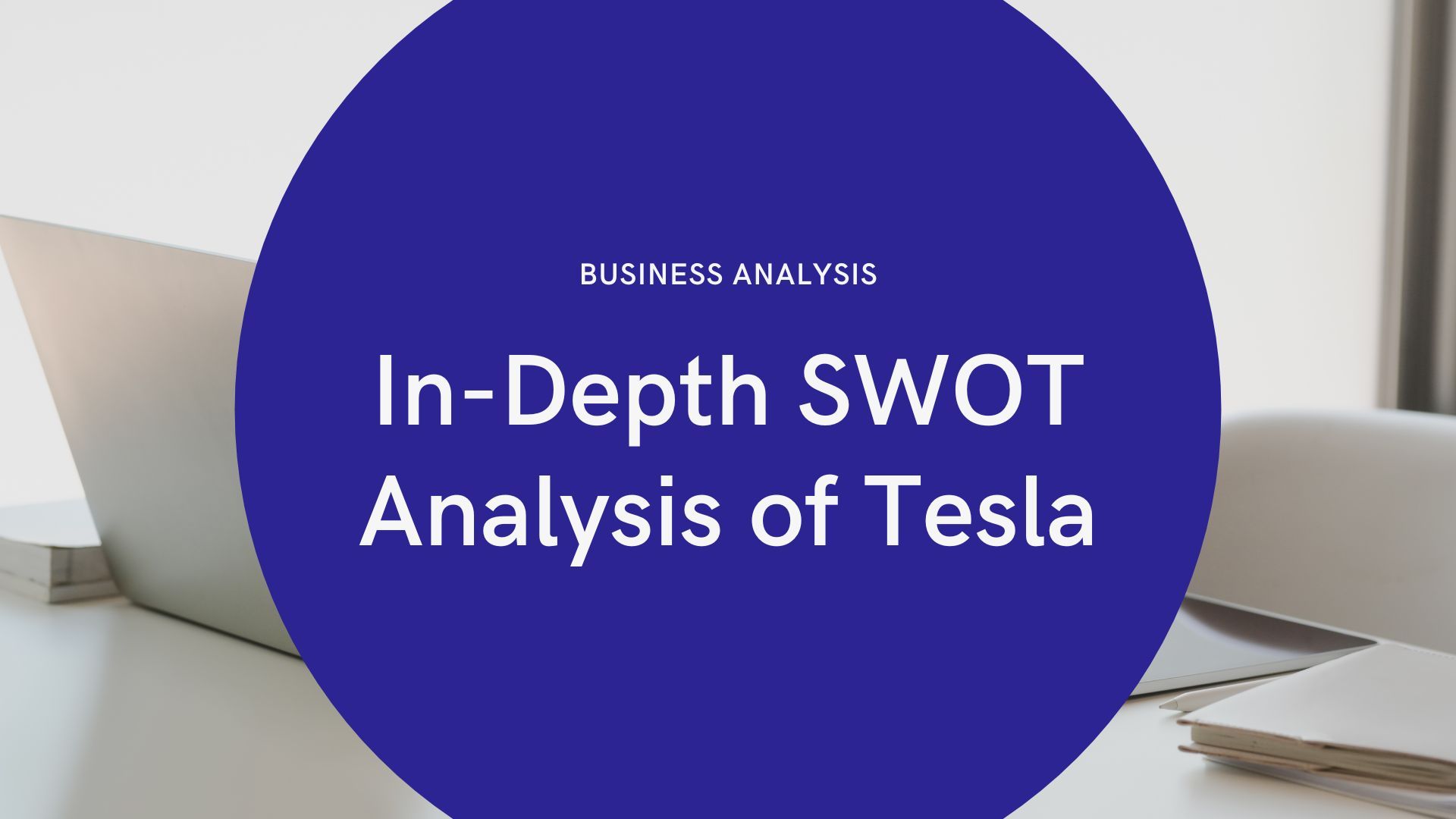 In-Depth SWOT Analysis of Tesla.jpg