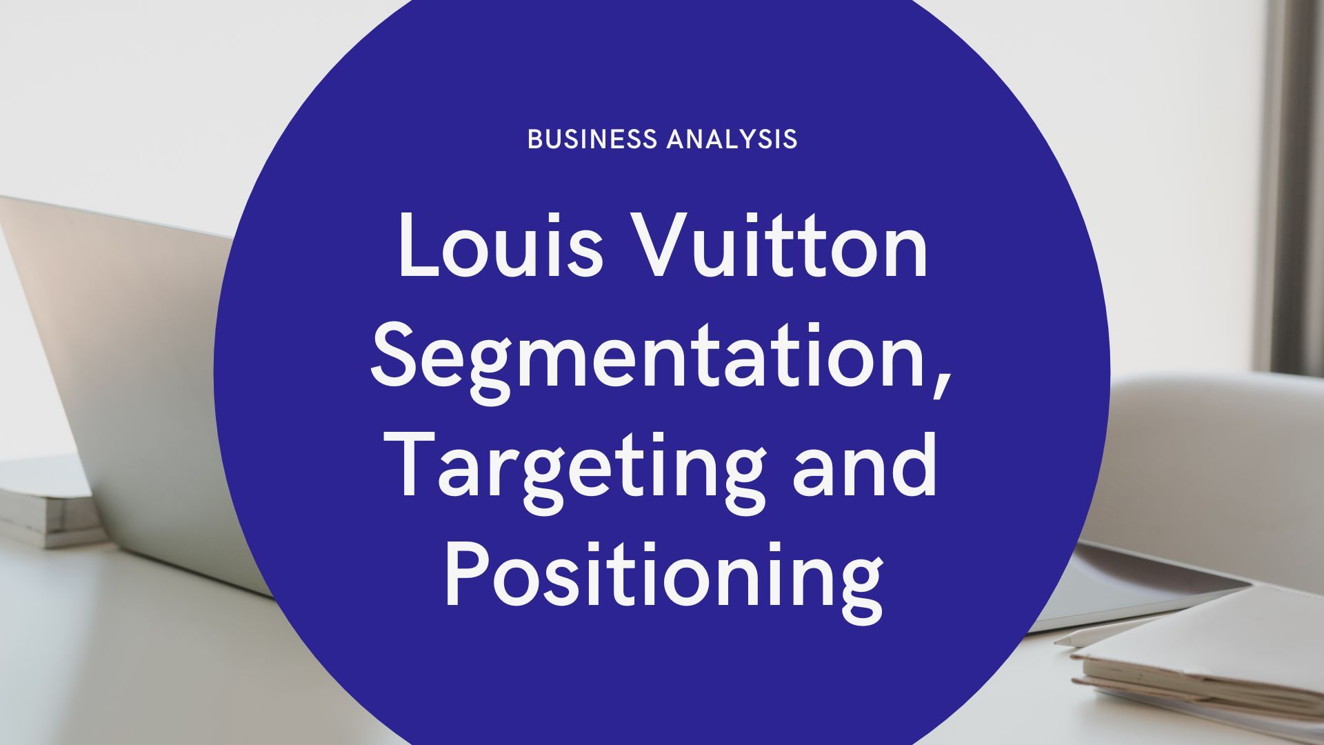 Louis Vuitton Segmentation, Targeting and Positioning.jpg