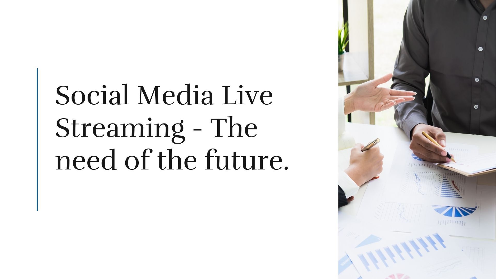 Social Media Live Streaming - The need of the future.