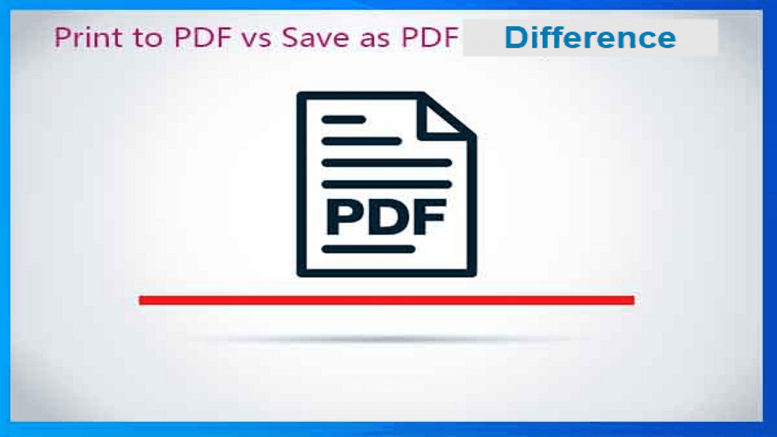 What Is The Difference Of Print To PDF And Save As PDF?